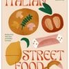Rizzoli Decor Italian Street Food: Recipes From Italy's Bars And Hidden Laneways By Paola Bacchia