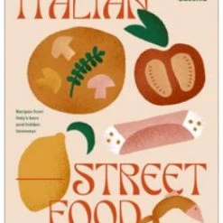Rizzoli Decor Italian Street Food: Recipes From Italy's Bars And Hidden Laneways By Paola Bacchia