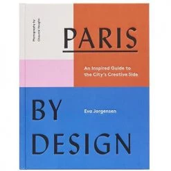 Hachette Book Group PARIS BY DESIGN: AN INSPIRED GUIDE TO THE CITY'S CREATIVE SIDE Decor